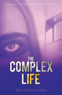 portada The Complex Life: Young Adult Dystopian Page-Turner with a Hint of Young LOVE (en Inglés)