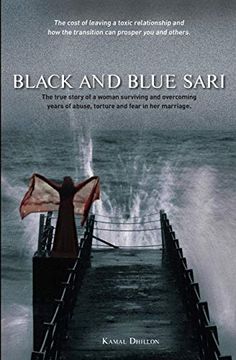 portada Black and Blue Sari: The True Story of a Woman Surviving and Overcoming Years of Abuse, Torture and Fear in her Marriage (in English)