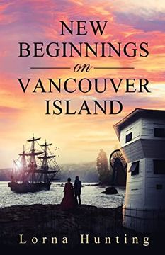 portada New Beginnings on Vancouver Island: Will This Budding Ship Romance Survive Devastating Revelations and Flourish in a new Land? (en Inglés)