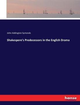 portada Shakespere's Predecessors in the English Drama (in English)