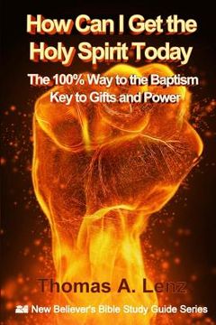 portada How Can I Get the Holy Spirit Today: 100% Way to the Baptism - Key to Gifts and Power (en Inglés)