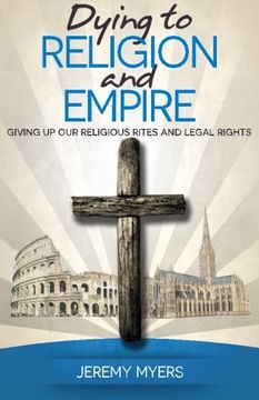 portada Dying to Religion and Empire: Giving up Our Religious Rites and Legal Rights