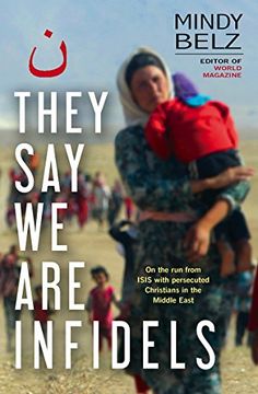 portada They Say We Are Infidels: On the run with persecuted Christians in the Middle East