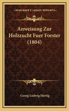 portada Anweisung Zur Holzzucht Fuer Forster (1804) (en Alemán)