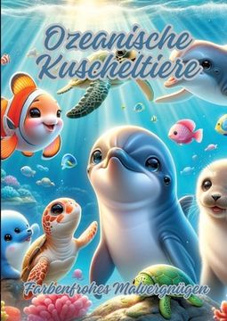 portada Ozeanische Kuscheltiere: Farbenfrohes Malvergnügen (en Alemán)