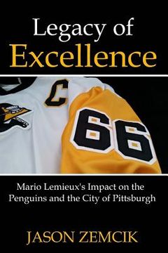 portada Legacy Of Excellence: Mario Lemieux's Impact on the Penguins and the City of Pittsburgh (en Inglés)