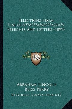 portada selections from lincolna acentsacentsa a-acentsa acentss speeches and letters (1899) (en Inglés)