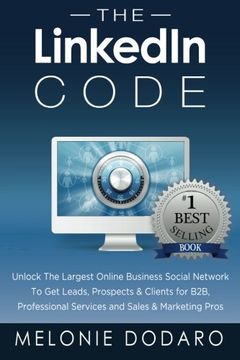 portada The Linkedin Code: Unlock the Largest Online Business Social Network to get Leads, Prospects & Clients for B2B, Professional Services and Sales & Marketing Pros 