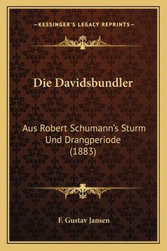 portada Die Davidsbundler: Aus Robert Schumann's Sturm Und Drangperiode (1883) (in German)