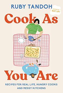 portada Cook as you Are: Recipes for Real Life, Hungry Cooks, and Messy Kitchens: A Cookbook (in English)