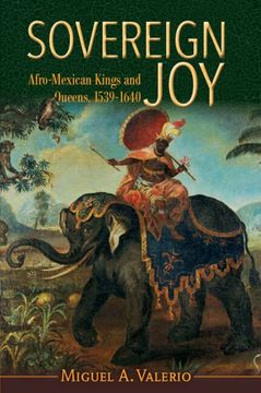 portada Sovereign Joy: Afro-Mexican Kings and Queens, 1539-1640 (Afro-Latin America) (in English)