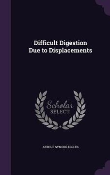 portada Difficult Digestion Due to Displacements (en Inglés)