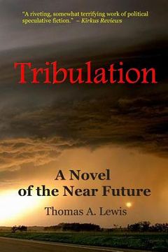 portada Tribulation: A Novel of the Near Future (en Inglés)