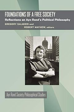 portada Foundations of a Free Society: Reflections on ayn Rand's Political Philosophy (Ayn Rand Society Philosophical Studies) (en Inglés)