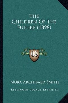 portada the children of the future (1898) (en Inglés)