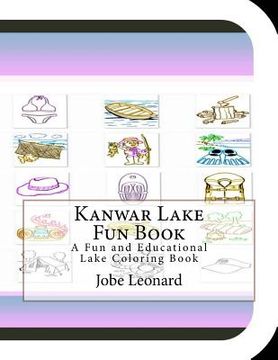 portada Kanwar Lake Fun Book: A Fun and Educational Lake Coloring Book (en Inglés)
