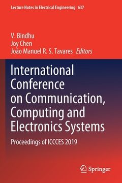 portada International Conference on Communication, Computing and Electronics Systems: Proceedings of Iccces 2019