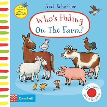 portada Who'S Hiding on the Farm? A Felt Flaps Book (Campbell Axel Scheffler, 19) (en Inglés)