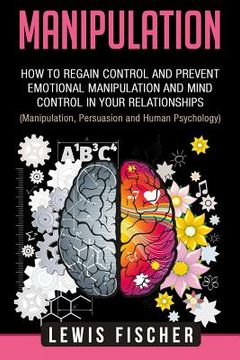 portada Manipulation: How to Regain Control and Prevent Emotional Manipulation and Mind Control in Your Relationships (Manipulation, Persuas