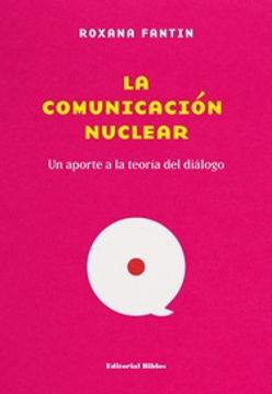 portada La Comunicacion Nuclear - un Aporte a la Teoría del Diálogo
