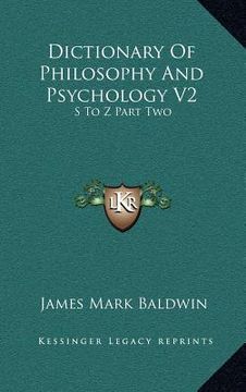 portada dictionary of philosophy and psychology v2: s to z part two (in English)