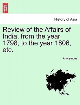 portada review of the affairs of india, from the year 1798, to the year 1806, etc. (in English)