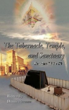 portada The Tabernacle, Temple, and Sanctuary: Exodus 28 to 40 (Volume 2)
