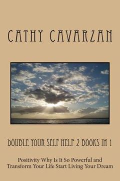 portada Double Your Self Help 2 Books In 1: Positivity Why Is It So Powerful and Transform Your Life Start Living Your Dream (en Inglés)