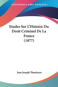 portada Etudes Sur L'Histoire Du Droit Criminel De La France (1877) (en Francés)