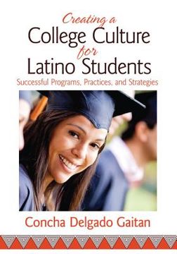 portada creating a college culture for latino students: successful programs, practices, and strategies (en Inglés)