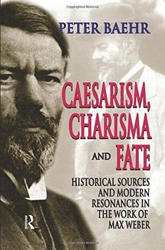 portada Caesarism, Charisma and Fate: Historical Sources and Modern Resonances in the Work of Max Weber (en Inglés)