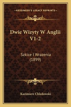 portada Dwie Wizyty W Anglii V1-2: Szkice I Wrazenia (1899) (in Polaco)