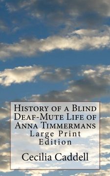 portada History of a Blind Deaf-Mute Life of Anna Timmermans: Large Print Edition (in English)