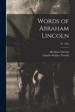 portada Words of Abraham Lincoln; yr. 1894 (en Inglés)