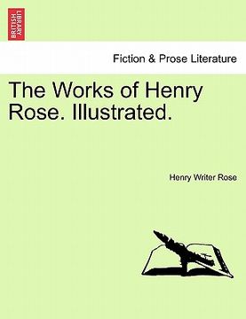 portada the works of henry rose. illustrated.