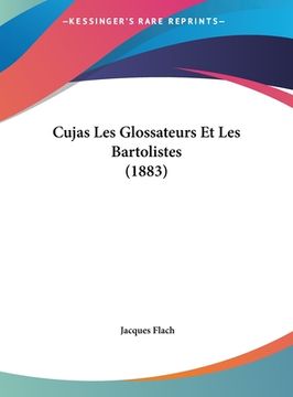 portada Cujas Les Glossateurs Et Les Bartolistes (1883) (in French)