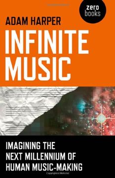 portada Infinite Music: Imagining the Next Millennium of Human Music-Making (en Inglés)