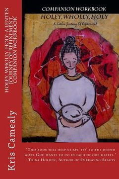 portada Holey, Wholly, Holy: A Lenten Journey of Refinement, Companion Workbook (en Inglés)