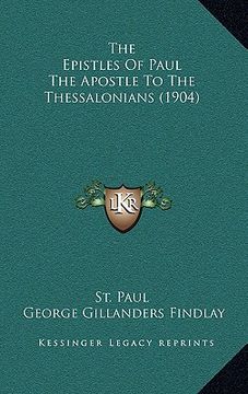 portada the epistles of paul the apostle to the thessalonians (1904) (en Inglés)