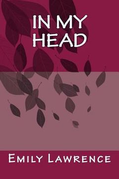 portada In My Head: What are we really thinking in the deep, dark depths of our mind? What if our conscience and most detrimental thoughts (en Inglés)