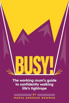 portada Busy!: The working mum's guide to confidently walking life's tightrope (en Inglés)