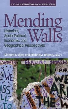 portada Mending Walls: Historical, Socio-Political, Economic, and Geographical Perspectives (hc) (in English)