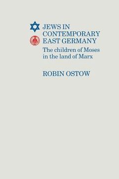 portada Jews in Contemporary East Germany: The Children of Moses in the Land of Marx (en Inglés)
