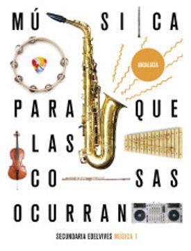 portada Proyecto: Para que las Cosas Ocurran - Música 1. Ed. Andalucía