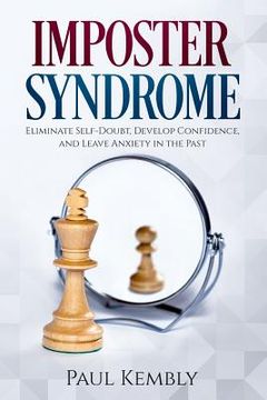 portada Imposter Syndrome: Eliminate Self-Doubt, Develop Confidence, and Leave Anxiety in the Past (en Inglés)