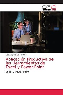portada Aplicación Productiva de las Herramientas de Excel y Power Point: Excel y Power Point: