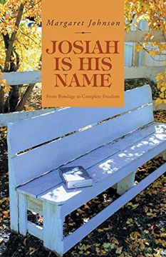 portada Josiah is his Name: From Bondage to Complete Freedom (en Inglés)
