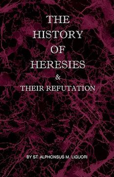 portada the history of heresies and their refutation (en Inglés)