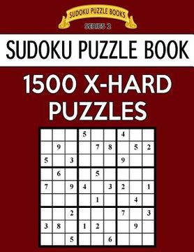 portada Sudoku Puzzle Book, 1,500 EXTRA HARD Puzzles: Gigantic Bargain Sized Book, No Wasted Puzzles With Only One Level (en Inglés)