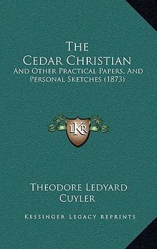 portada the cedar christian: and other practical papers, and personal sketches (1873) (in English)
